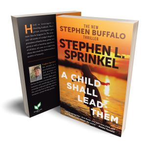 Stephen L. Sprinkel’s newly released “A Child Shall Lead Them” is a compelling story of power, abuse, and greed. 1