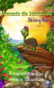 "Avocado die Schildkröte: Die einzig Wahre" von den Autoren Kiara Shankar und Vinay Shankar