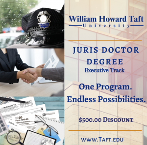 William Howard Taft University. Juris Doctor Degree Executive Track. One Program. Endless Possibilities. $500 Discount. www.Taft.edu. Police Hat. People handshaking. Tax forms and financial documents.