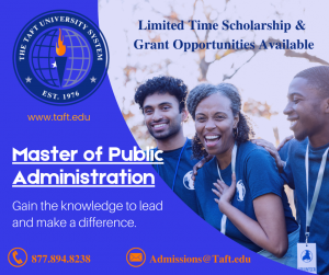 Limited Time Scholarship & Grant Opportunities Available. Master of Public Administration. Gain the knowledge to lead and make a difference. 877-894-8238. Admissions@Taft.edu. Group of volunteers happy and laughing.