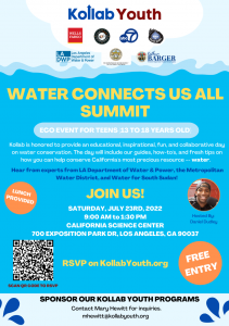 “WATER CONNECTS US ALL SUMMIT” ON SATURDAY JULY 23 HOSTED BY KOLLAB YOUTH AT THE CALIFORNIA SCIENCE CENTER 1