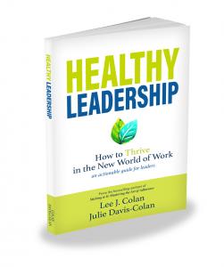 Book title is Healthy Leadership:  How to Thrive in the New World of Work.  It's an actionable guide for leaders.  By the best selling authors, Lee J. Colan and Julie Davis-Colan