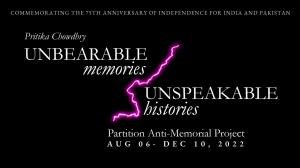 Unbearable Memories, Unspeakable Histories, art exhibition by Pritika Chowdhry, commemorating the 75th anniversary of the Partition of India and Pakistan.