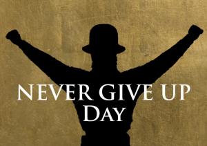 August 18th as Never Give Up Day