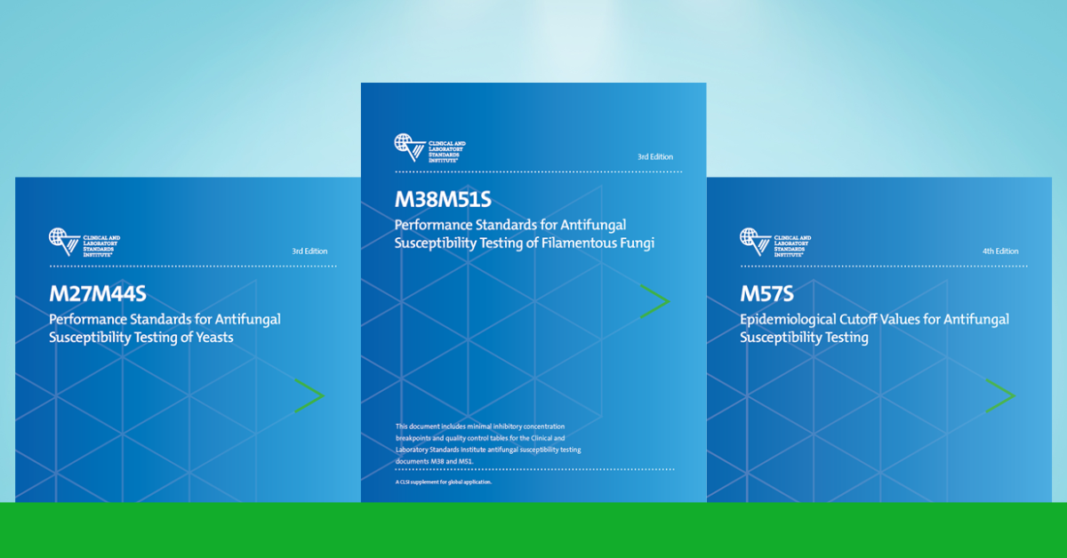 CLSI Publishes Three New Editions of Antifungal Documents The