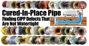 Widespread Use of Cured-In-Place Pipe (CIPP) for Trenchless Rehabilitation Results in Increase Demand for Early Warning QA/QC of Leaks, Pinholes, and Liner Permeability
