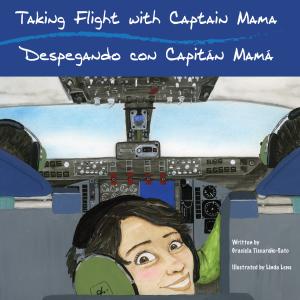 Book cover art for new bilingual children's aviation book "Taking Flight with Captain Mama" written by Graciela Tiscareño-Sato. Cover art, created by Linda Lens for Gracefully Global Group, shows young boy Marco, in the KC-135 airplane flight deck, sittin